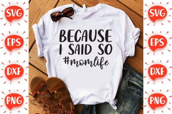 Because I Said So Mom Life: Graphics for Crafts