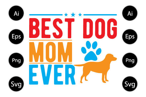 Best Dog Mom Ever: Graphics for Crafts & Blogs