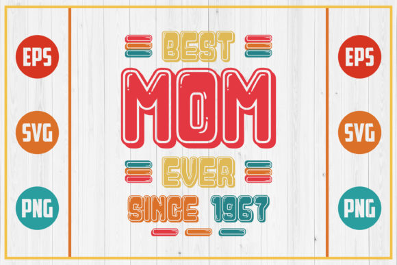 Best Mom Ever Since 1967: Graphics for Crafts