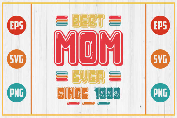 Best Mom Ever Since 1993: Graphics for Crafts & Brands