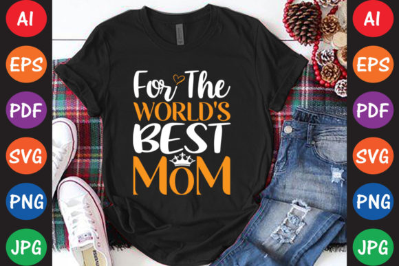 For the World’s Best Mom Graphics and Crafts