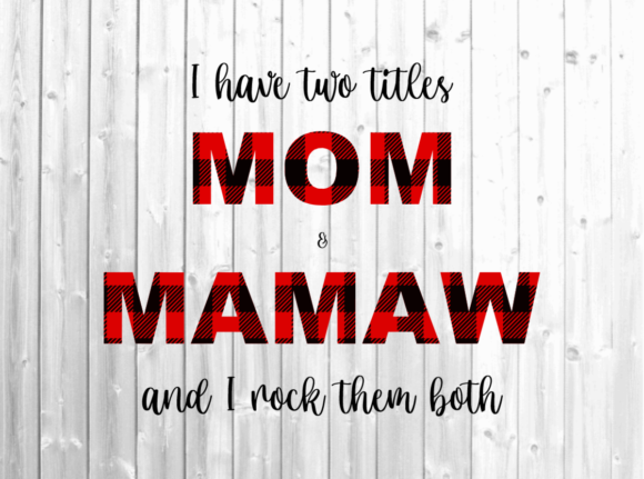 I Have Two Titles Mom and Mamaw