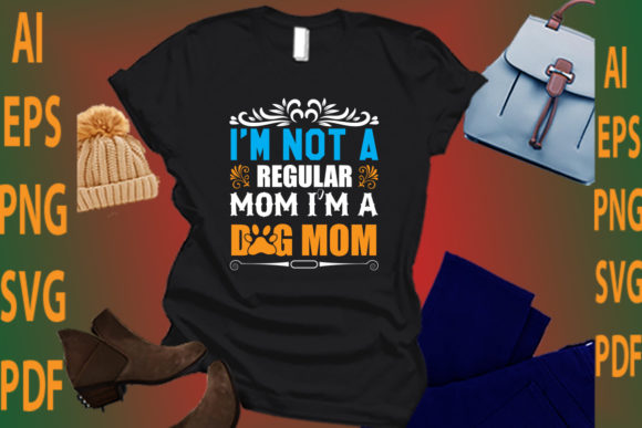 I’m Not a Regular Mom I’m a God Mom Graphics