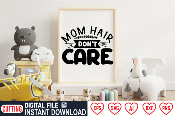 Mom Hair Don't Care: Graphics for Crafts