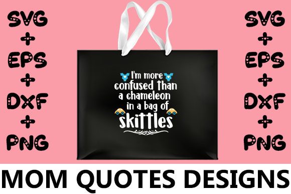 MOM I m More Confused Than a Chameleon Graphics for Crafts