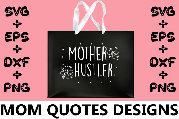 MOM Mother Hustler: Graphics for Modern Crafts