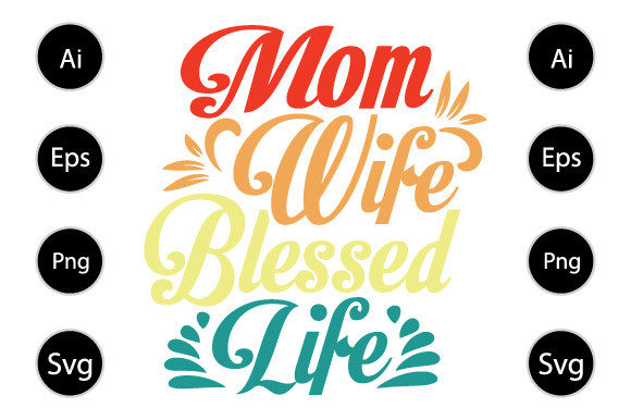 Mom Wife Blessed Life Graphics for Crafts Branding