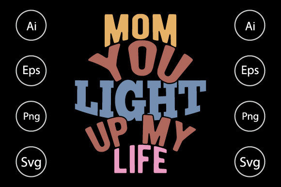 Mom You Light Up My Life: Graphics for Crafts