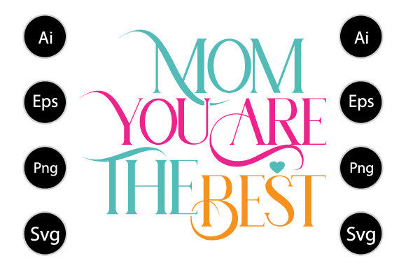 Mom You re the Best Shirt: Graphics for Crafts