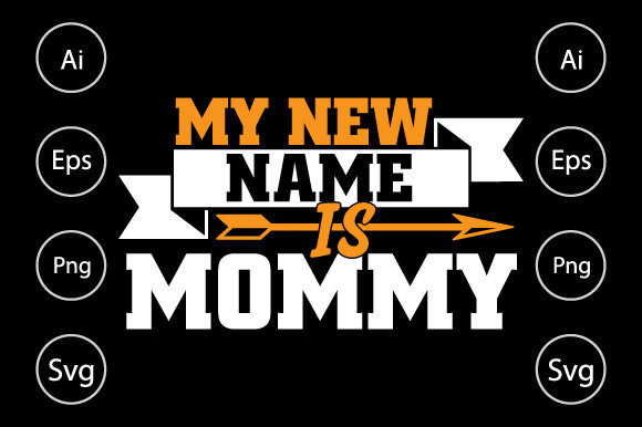 My New Name is Mommy: Graphics for Crafts & Branding