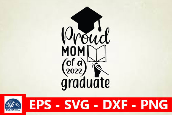 Proud Mom 2022 Graduate: Graphics for Crafts