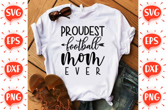 Proudest Football Mom Ever: Graphics for Crafts