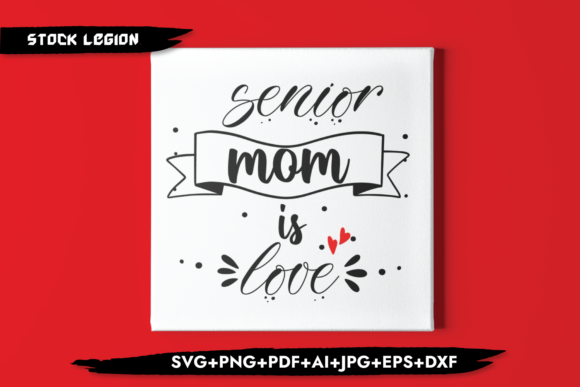 Senior Mom is Love: Graphics for Crafts & Branding