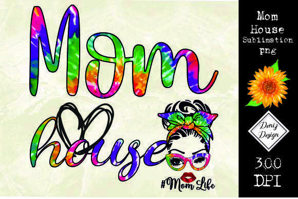 Sublimation Mom House, Mom Life Graphics and Crafts