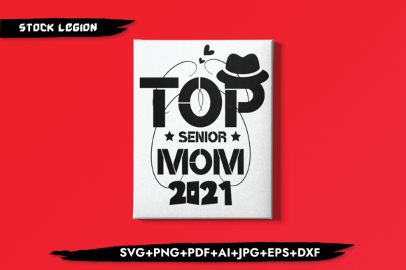 Top Senior Mom 2021: Graphics for Crafts & Branding
