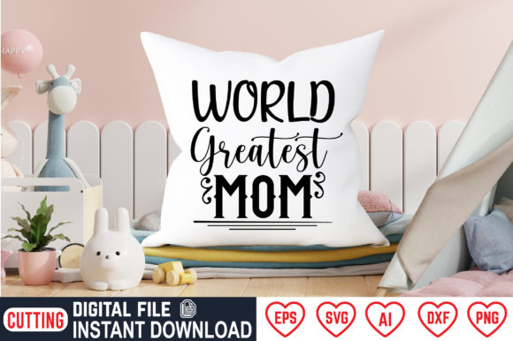 World Greatest Mom: Graphics for Crafts & Sales
